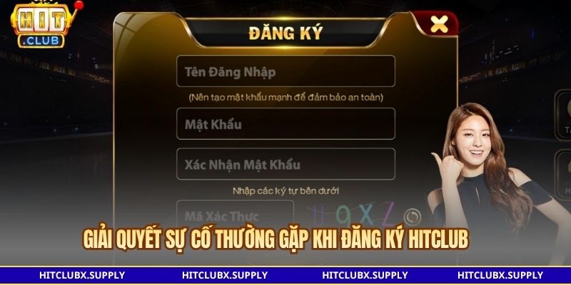 Giải quyết sự cố thường gặp khi Đăng ký Hitclub