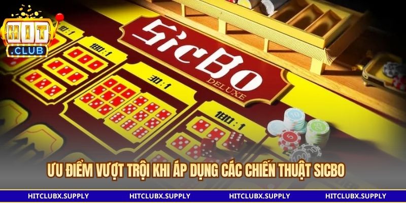 Ưu điểm vượt trội khi áp dụng các chiến thuật Sicbo