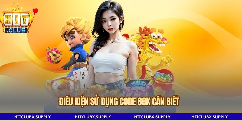 Điều kiện sử dụng code 88K cần biết