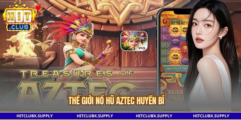 Thế giới Nổ Hũ Aztec huyền bí