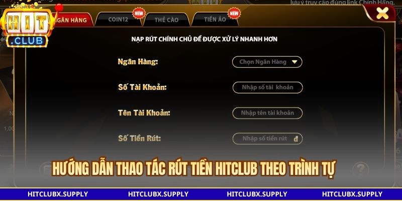 Hướng dẫn thao tác Rút tiền Hitclub theo trình tự