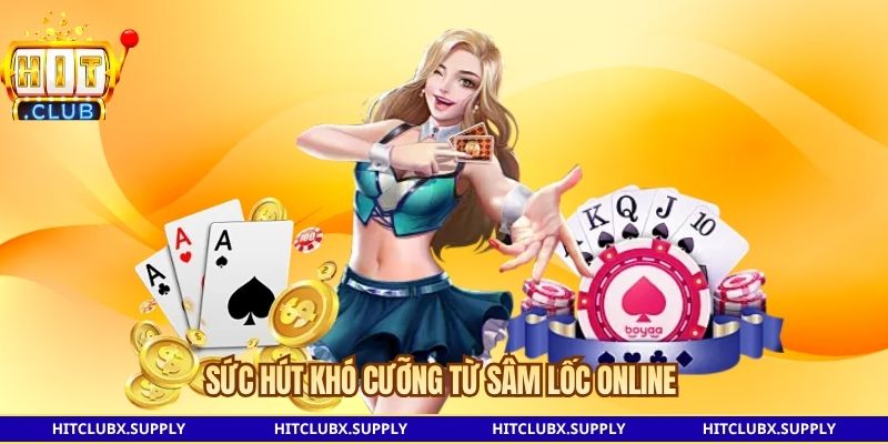 Sức hút khó cưỡng từ Sâm lốc online