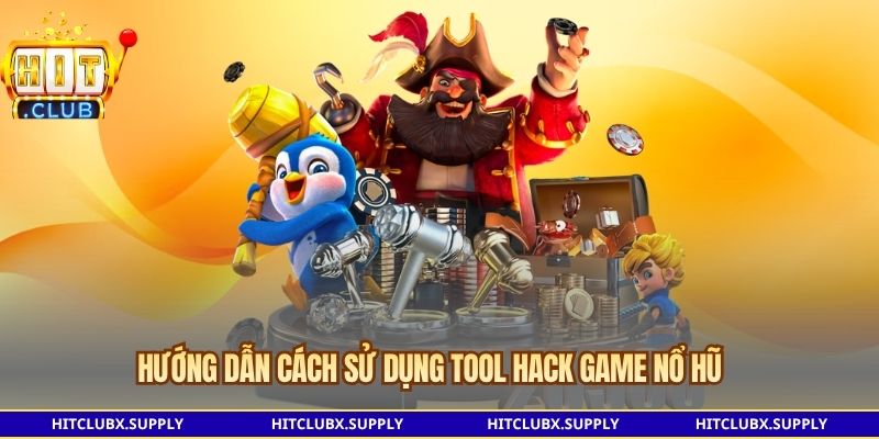 Hướng dẫn cách sử dụng tool hack game nổ hũ 